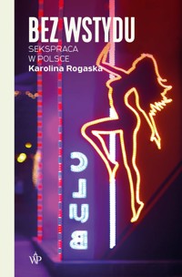 Bez wstydu. Sekspraca w Polsce - Rogaska Karolina - ebook