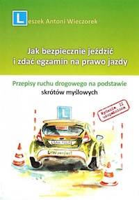 Jak bezpiecznie jeździć i zdać egzamin na prawo jazdy - Wieczorek Leszek Antoni - książka