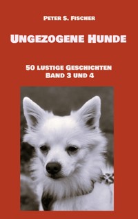 Ungezogene Hunde - Peter S. Fischer - ebook
