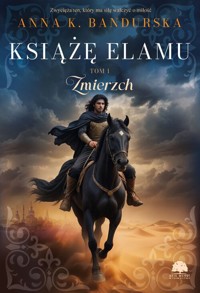 Książę Elamu. Tom 1. Zmierzch - Bandurska Anna K. - książka