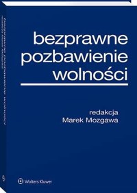 Bezprawne pozbawienie wolności - Marek Mozgawa - książka