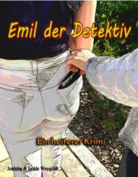Emil der Detektiv - Josépha Weygoldt - ebook