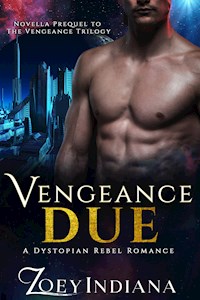 Vengeance Due - A Dystopian Rebel Romance - Zoey Indiana - ebook