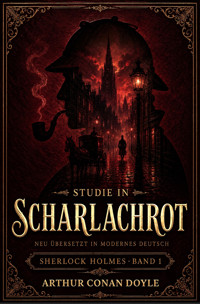 Studie in scharlachrot Neu übersetzt in modernes Deutsch - Arthur Conan Doyle - ebook