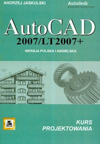 AutoCad 2007/LT2007 + Wersja polska i angielska kurs projektowania - Jaskulski Andrzej - książka
