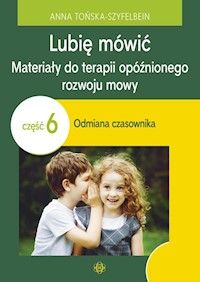Lubię mówić Materiały do terapii opóźnionego rozwoju mowy - Tońska-Szyfelbein Anna - książka