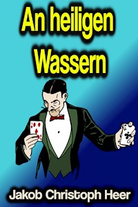 An heiligen Wassern - Jakob Christoph Heer - ebook