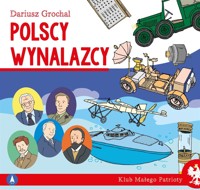 Klub małego patrioty. Polscy wynalazcy - Dariusz Grochal - książka