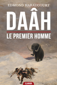 Daâh : Le premier homme - Edmond Haraucourt - ebook