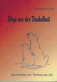 Wege aus der Dunkelheit - Christiane Gezeck - ebook