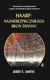 HAARP Najniebezpieczniejsza broń świata? - Smith Jerry E. - książka
