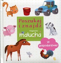 W gospodarstwie Poszukaj i znajdź Książeczka malucha - zbiorowa praca - książka