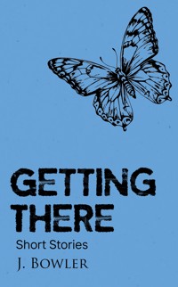 Getting There - J. Bowler - ebook