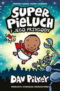 Superpieluch. Tom 1. Superpieluch i jego przygody - Dav Pilkey - książka