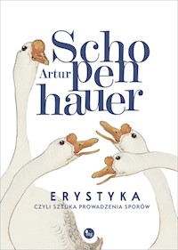 Erystyka, czyli sztuka prowadzenia sporów - Arthur Schopenhauer - ebook