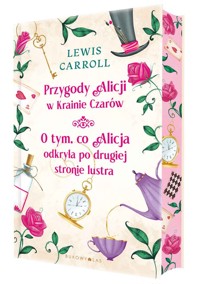 Przygody Alicji w Krainie Czarów. O tym, co Alicja odkryła po drugiej stronie lustra - Lewis Carroll - książka