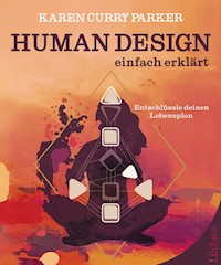 Human Design – einfach erklärt - Karen Curry Parker - ebook