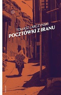 Pocztówki z Iranu - Larczyński Tomasz - ebook + książka