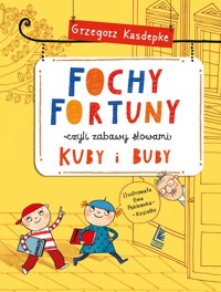 Fochy Fortuny czyli zabawy słowami Kuby i Buby - Grzegorz Kasdepke - książka