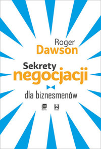 Sekrety negocjacji dla biznesmenów - Roger Dawson - książka