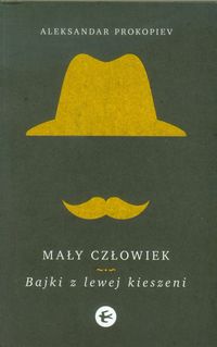 Mały człowiek Bajki z lewej kieszeni - Prokopiev Aleksandar - książka