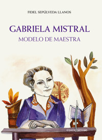 Gabriela Mistral - Fidel Sepúlveda - ebook