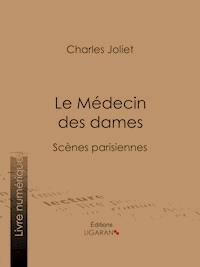 Le Médecin des dames - Charles Joliet - ebook