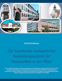 Zur Geschichte evangelischer Ausbildungsstätten für Sozialarbeit in der Pfalz - Arnd Götzelmann - ebook