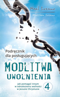 Modlitwa uwolnienia 4 - Neal Lozano, Matthew Lozano - ebook