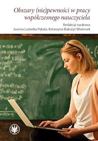 Obszary (nie)pewności w pracy współczesnego nauczyciela -  - książka