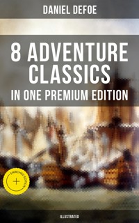 8 ADVENTURE CLASSICS IN ONE PREMIUM EDITION (Illustrated) - Daniel Defoe - ebook