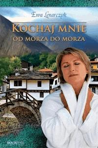 Kochaj mnie od morza do morza - Ewa Lenarczyk - ebook + audiobook