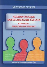 Audiowizualne doświadczanie świata - Czykier Krzysztof - książka