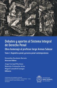 Debates y aportes al sistema integral de derecho penal. Obra homenaje al profesor Jorge Arenas Salazar -  - ebook