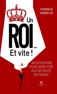 Un roi… Et vite ! - Yannick Hamelin - ebook