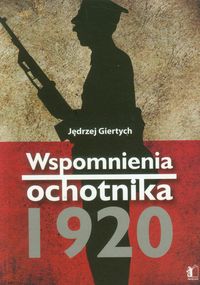 Wspomnienia ochotnika 1920 - Giertych Jędrzej - książka