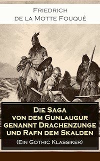 Die Saga von dem Gunlaugur genannt Drachenzunge und Rafn dem Skalden (Ein Gothic Klassiker) - Friedrich Motte de la Fouqué - ebook