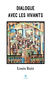 Dialogue avec les vivants - Louis Ruiz - ebook