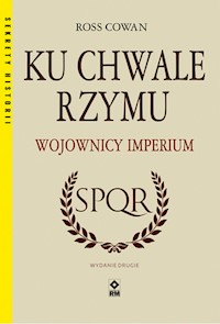 Ku chwale Rzymu Wojownicy Imperium - Cowan Ross - książka