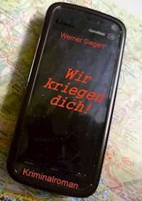 Wir kriegen dich! - Werner Siegert - ebook