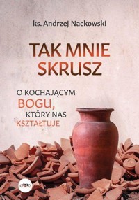 Tak mnie skrusz - Andrzej Nackowski - książka