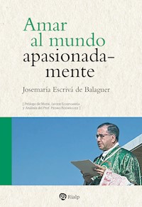 Amar al mundo apasionadamente - Josemaría Escrivá de Balaguer - ebook