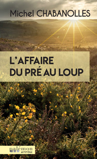 L'affaire du pré au loup - Michel Chabanolles - ebook