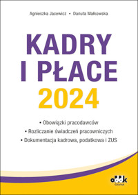 Kadry i płace 2024 obowiązki pracodawców, rozliczanie świadczeń pracowniczych, dokumentacja kadrowa - Danuta Małkowska - książka