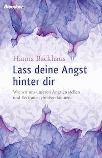 Lass deine Angst hinter Dir! - Hanna Backhaus - ebook