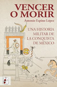 Vencer o morir - Antonio Espino López - ebook