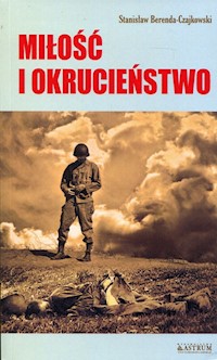 Miłość i okrucieństwo - Stanisław Berenda-Czajkowski - książka