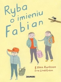 Ryba o imieniu Fabian - Ellen Karlsson, il. Eva Lindstrm - książka