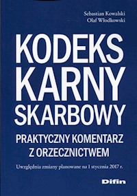 Kodeks karny skarbowy Praktyczny komentarz z orzecznictwem - Kowalski Sebstian, Włodkowski Olaf - książka