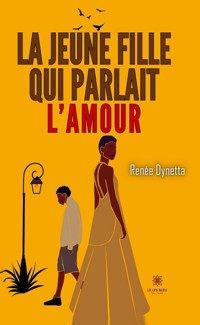 La jeune fille qui parlait l’amour - Renée Dynetta - ebook
